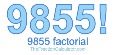 Factorial of 9855 9855 Factorial