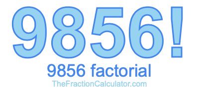 Factorial of 9856 9856 Factorial