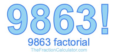 9863 Factorial