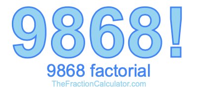 9868 Factorial