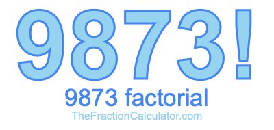 9873 Factorial