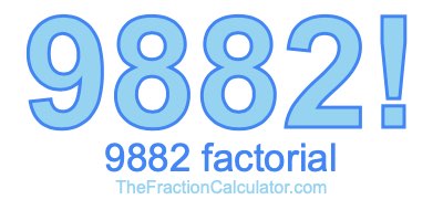 9882 Factorial