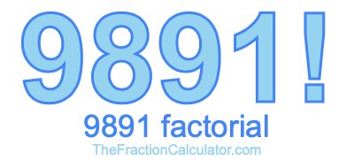 9891 Factorial