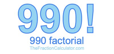 Factorial of 990 990 Factorial