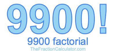 9900 Factorial