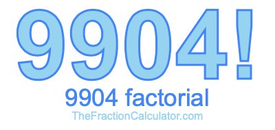 Factorial of 9904 9904 Factorial