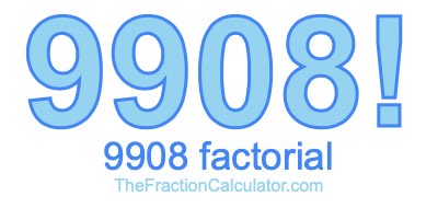 9908 Factorial