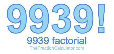 9939 Factorial