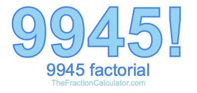 9945 Factorial
