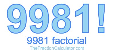 Factorial of 9981 9981 Factorial