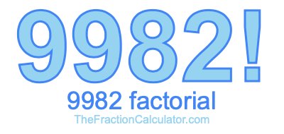 9982 Factorial