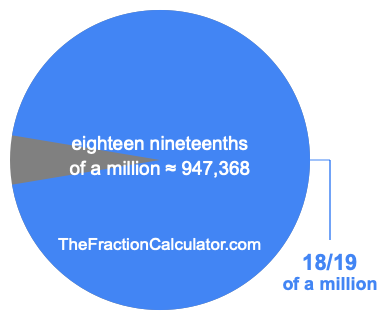 What is 18/19 of a million?