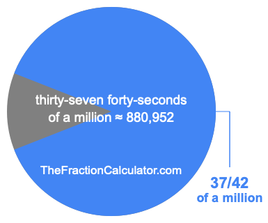 What is 37/42 of a million?